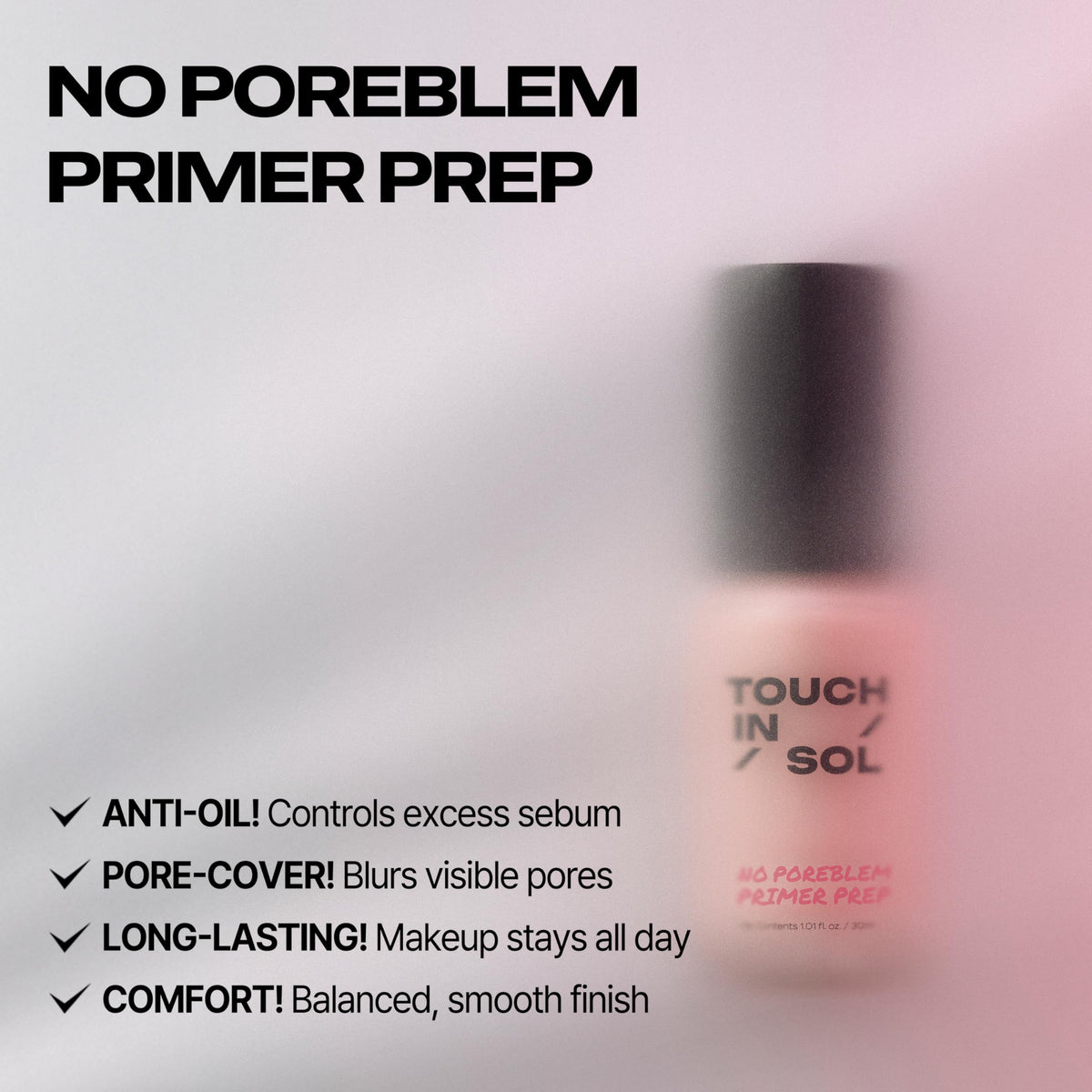 TOUCH IN SOL No Poreblem Primer – Pore Primer for Korean Makeup, Mattifying Primer for Oily Skin, Pore Eraser for Large Pores, Blurring Finish from K Beauty (1.01 fl.oz/30ml)